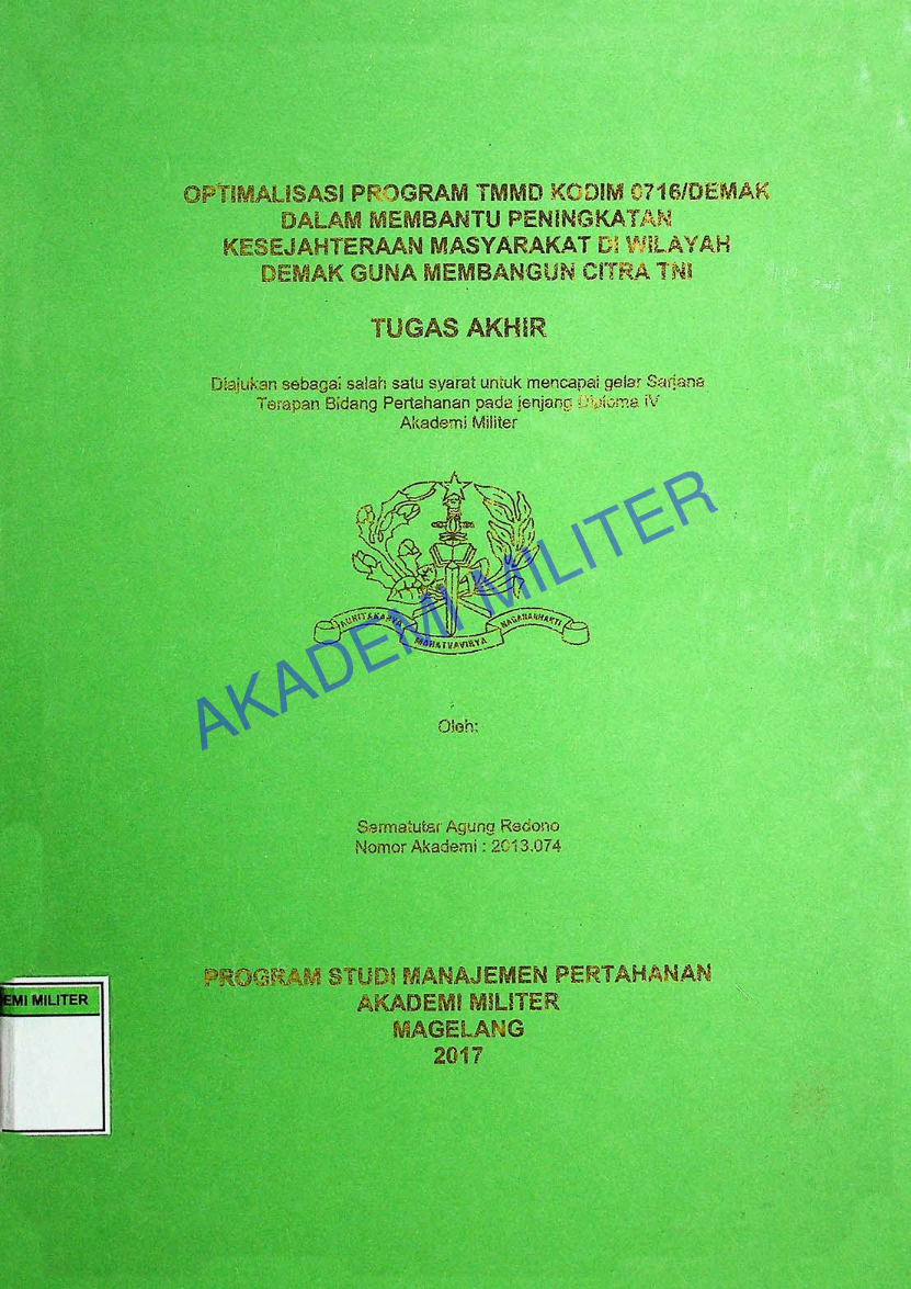 OPTIMALISASI PROGRAM TMMD KODIM 0716/DEMAK DALAM MEMBANTU PENINGKATAN KESEJAHTERAAN MASYARAKAT DI WILAYAH DEMAK GUNA MEMBANGUN CITRA TNI